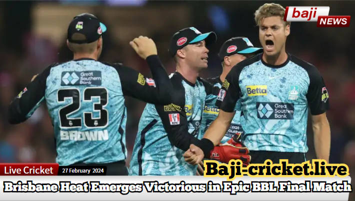 BBL|13 Finale Thrills Fans – Brisbane Heat Emerges Victorious in Epic Big Bash League Final Match